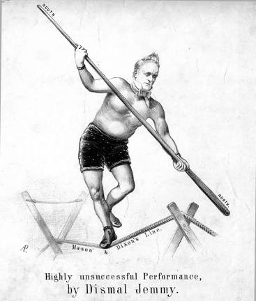 Abraham Lincoln&#xfe;&#xc4;&#xf4;s predecessor, President James Buchanan (1857 to 1861), tries to find his balance his Mason &amp; Dixon Line high wire act. It was was labeled &#xfe;&#xc4;&#xfa;A Highly Unsuccessful Performance.&quot;